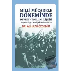 Milli Mücadele Döneminde Devlet - Toplum İlişkisi ve Çeteciliğin Niteliği Üzerine Notlar