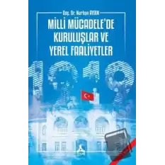 Milli Mücadele’de Kuruluşlar ve Yerel Faaliyetler