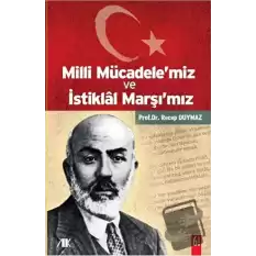 Milli Mücadele’miz ve İstiklal Marşı’mız