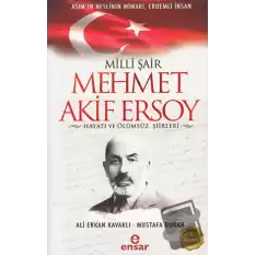 Milli Şair Mehmet Akif Ersoy Hayatı ve Ölümsüz Şiirleri