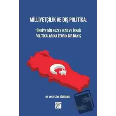 Milliyetçilik ve Dış Politika: Türkiye’nin Kuzey Irak ve İsrail Politikalarına Teorik Bir Bakış