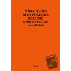 Mimarlığın Biyo-Politika Sözlüğü (Ciltli)