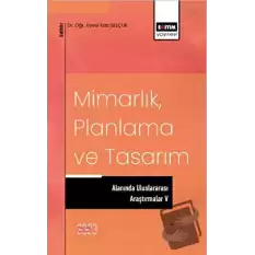 Mimarlık, Planlama ve Tasarım Alanında Uluslararası Araştırmalar 5