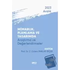 Mimarlık, Planlama ve Tasarımda Araştırma ve Değerlendirmeler - Aralık 2023