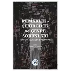 Mimarlık - Şehircilik ve Çevre Sorunları Prof. Dr. Yıldız Sey’e Armağan