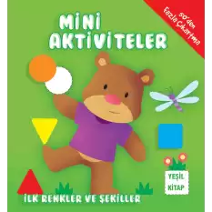 Mini Aktiviteler - İlk Renkler ve Şekiller (Yeşil Kitap)