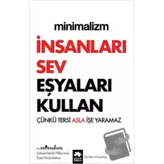 Minimalizm - İnsanları Sev Eşyaları Kullan