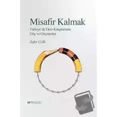 Misafir Kalmak - Türkiye’de Ders Kitaplarında Göç ve Göçmenler Göçmenler