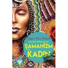 Mitolojik Kökenleriyle Şamanizm ve Kadın