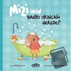 Mizi’nin Banyo Oyuncağı Nerede?