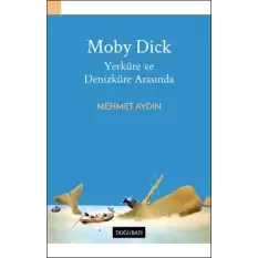 Moby Dick Yerküre ve Denizküre Arasında