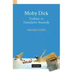 Moby Dick - Yerküre ve Denizküre Arasında