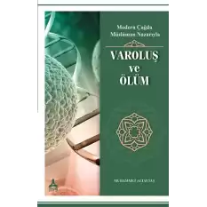 Modern Çağda Müslüman Nazarıyla - Varoluş Ve Ölüm