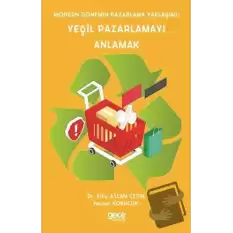 Modern Dönemin Pazarlama Yaklaşımı; Yeşil Pazarlamayı Anlamak