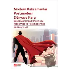 Modern Kahramanlar Postmodern Dünyaya Karşı