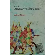 Modern Osmanlı Ordusunda Alaylılar ve Mektepliler