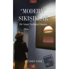 Modern Sıkışıklar - Bir Sanat Tarihçesi Güncesi