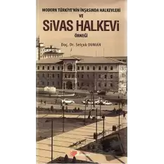 Modern Türkiye’nin İnşasında Halkevleri ve Sivas Halkevi Örneği