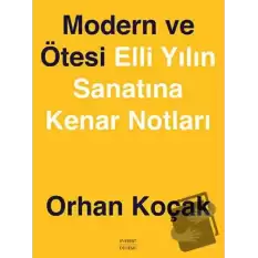 Modern ve Ötesi Elli Yılın Sanatına Kenar Notları (Ciltli)