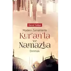 Modern Zamanlarda Kur’anla ve Namazla Dirilmek