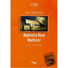 Modernite Nasıl Unutturur