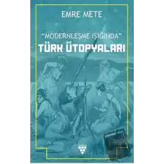 Modernleşme Işığında Türk Ütopyaları