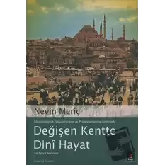 Modernleşme, Sekülerleşme ve Protestanlaşma Sürecinde Değişen Kentte Dini Hayat ve Fetva Soruları