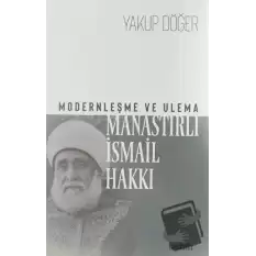 Modernleşme ve Ulema Manastırlı İsmail Hakkı