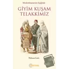 Modernleşmenin Eşiğinde Giyim Kuşam Telakkimiz