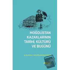 Moğolistan Kazaklarının Tarihi, Kültürü ve Bugünü