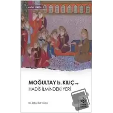 Moğultay b. Kılıç ve Hadis İlmindeki Yeri