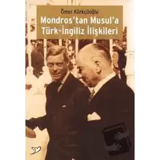 Mondros’tan Musul’a Türk-İngiliz İlişkileri