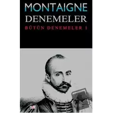 Montaigne Denemeler - Bütün Denemeler 1