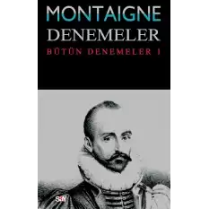 Montaigne Denemeler - Bütün Denemeler / 1