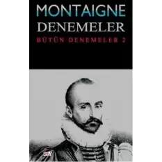 Montaigne Denemeler / Bütün Denemeler - 2