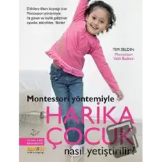 Montessori Yöntemiyle Harika Çocuk Nasıl Yetiştirilir?