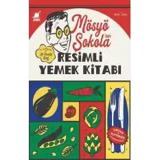 Mösyö Şokola’nın Resimli Yemek Kitabı