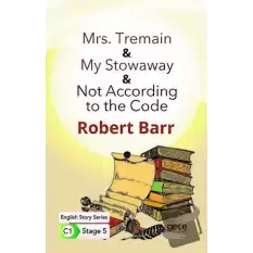 Mrs. Tremain - My Stowaway - Not According to the Code - İngilizce Hikayeler C1 Stage 5 (Ciltli)