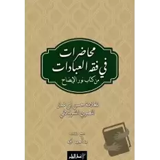 Muhadarat Fi Fıkhı’l-İbadat min Kitab-i Nuri’l-İzah