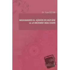 Muhammed B. Harun er-Ruyani ve el-Müsned Adlı Eseri