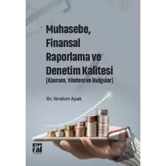 Muhasebe, Finansal Raporlama ve Denetim Kalitesi (Kavram, Yöntem ve Bulgular)