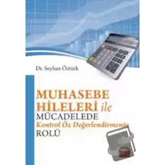 Muhasebe Hileleri İle Mücadelede Kontrol Öz Değerlendirmenin Rolü