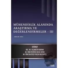 Mühendislik Alanında Araştırma ve Değerlendirmeler - 3