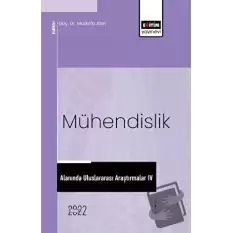 Mühendislik Alanında Uluslararası Araştırmalar IV