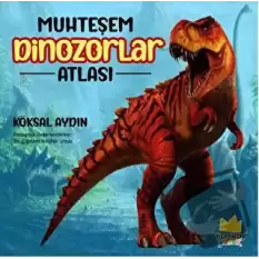 Muhteşem Dinozorlar Atlası