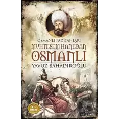 Muhteşem Hanedan Osmanlı - Osmanlı Padişahları