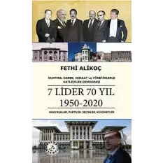 Muhtıra, Darbe, Cemaat ve Yönetimlerle Katledilen Demokrasi 7 LİDER 70 YIL 1950-2020 Anayasalar, Partiler, Seçimler, Hükümetler