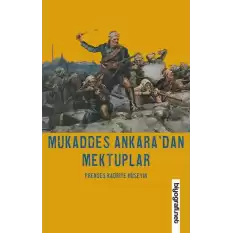 Mukaddes Ankaradan Mektuplar