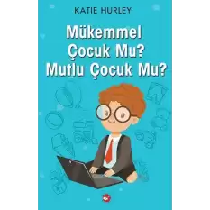 Mükemmel Çocuk Mu? Mutlu Çocuk Mu?