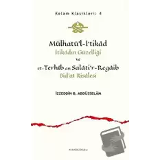 Mülhatü’l-İ‘tikad İtikadın Güzelliği ve et-Terhib an Salatir-Regaib Bidat Risalesi